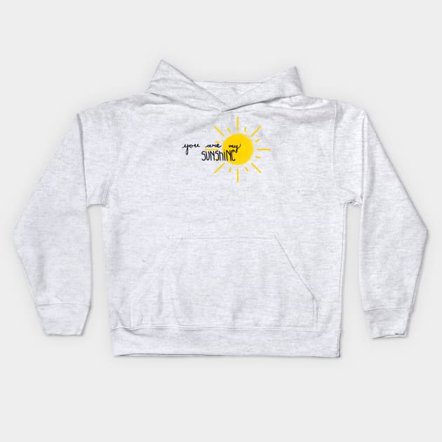 you are my sunshine Kids Hoodie by maddie55meadows